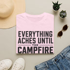 Everything Aches Until The Campfire Is Lit Text T-shirt