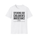 Spending Our Children's Inheritance T-shirt