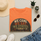 We Came We Sat We Stayed T-Shirt