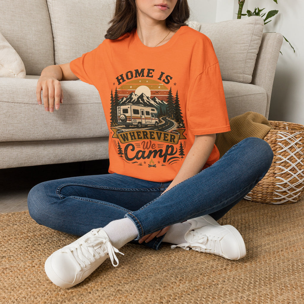 Home Is Wherever We Camp T-shirt