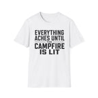 Everything Aches Until The Campfire Is Lit Text T-shirt